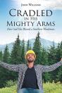Cradled In His Mighty Arms: How God Has - Preview