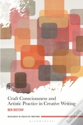 Craft Consciousness And Artistic Practice In Creative Writing