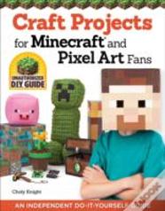 Craft Projects For Minecraft And Pixel Art Fans