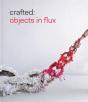 Crafted: Objects In Flux - Preview