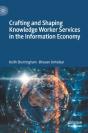 Crafting And Shaping Knowledge Worker Services In The Information Economy - Preview