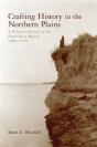 Crafting History In The Northern Plains - Preview