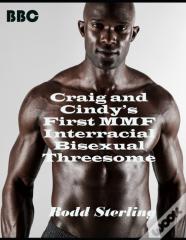 Craig And Cindy'S First Mmf Interracial Bisexual Threesome