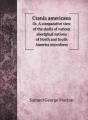 Crania Americana: Or, A Comparative View - Preview