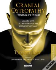Cranial Osteopathy: Principles And Practice - Volume 1