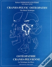 Cranio-Pelvic Osteopathy, The Block Technique ; Ostéopathie Cranio-Pelvienne, La Technique Des Blocs