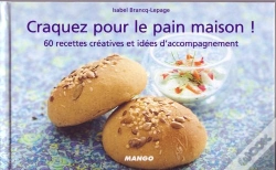 Capa do artigo Craquez Pour; Le Pain Maison ! 60 Recettes Et Idées D'Accompagnement