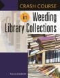 Crash Course In Weeding Library Collections - Preview