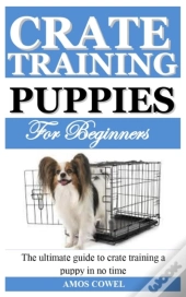 Crate Training Puppies For Beginners