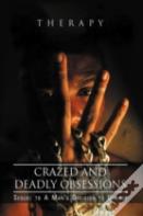 Crazed And Deadly Obsessions