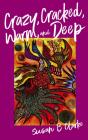 Crazy, Cracked, Warm, And Deep - Preview