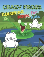 Crazy Frogs Coloring Book For Kids