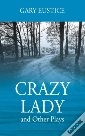 Crazy Lady And Other Plays