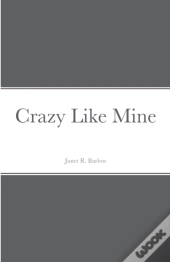 Crazy Like Mine
