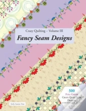 Crazy Quilting Volume Iii