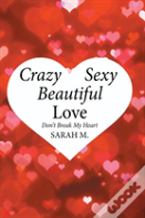 Crazy, Sexy, Beautiful Love