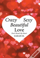 Crazy, Sexy, Beautiful Love
