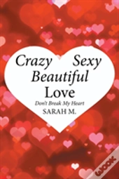 Crazy, Sexy, Beautiful Love