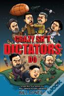 Crazy Sh*T Dictators Do