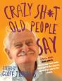 Crazy Sh*T Old People Say - Preview