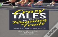 Crazy Tales On The Running Trails