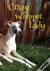 Crazy Whippet Lady Notebook
