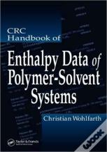 Crc Handbook Of Enthalpy Data Of Polymer-Solvent Systems