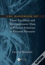 Crc Handbook Of Phase Equilibria And Thermodynamic Data Of Polymer Solutions At Elevated Pressures