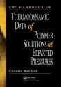 Crc Handbook Of Thermodynamic Data Of Polymer Solutions At Elevated Pressures - Preview