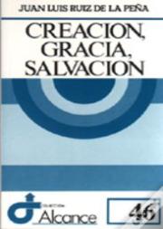 Creacion, Gracia, Salvación