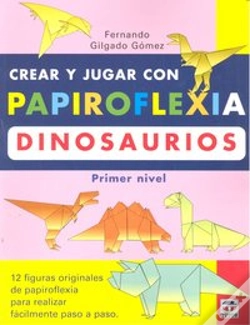 Capa do artigo Crear Y Jugar Con Papiroflexia. Dinosaurios. Primer Nivel.