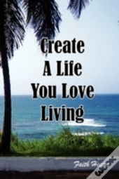 Create A Life You Love Living