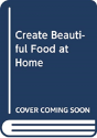 Create Beautiful Food At Home - Preview