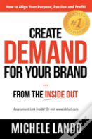 Create Demand For Your Brand... From The Inside Out