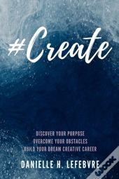 #Create: Discover Your Purpose, Overcome