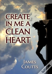 Create In Me A Clean Heart
