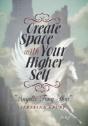 Create Space With Your Higher Self: Angelic Feng Shui - Preview