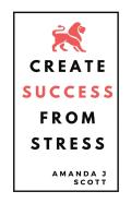 Create Success From Stress