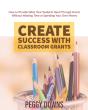 Create Success With Classroom Grants - Preview