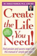 Create The Life You Need!