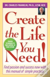 Create The Life You Need!