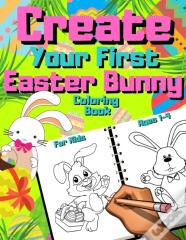 Create Your First Easter Bunny Coloring Book For Kids Ages 1-4