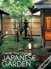 Create Your Own Japanese Garden: A Practical Guide