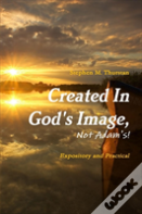 Created In God'S Image, Not Adam'S!