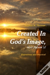 Created In God'S Image, Not Adam'S!