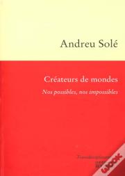 Createurs De Mondes - Nos Possibles, Nos Impossibles