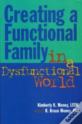 Creating A Functional Family In A Dysfunctional World