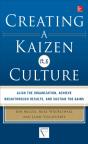 Creating A Kaizen Culture: Align The Organization, Achieve Breakthrough Results, And Sustain The Gains - Preview