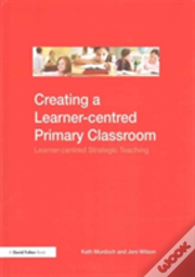 Creating A Learner-Centred Primary Classroom