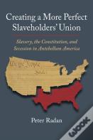 Creating A More Perfect Slaveholders' Union